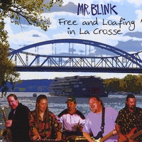 Mr. Blink: Free and Loafing in La Crosse